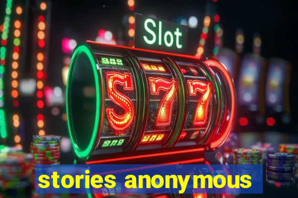 stories anonymous